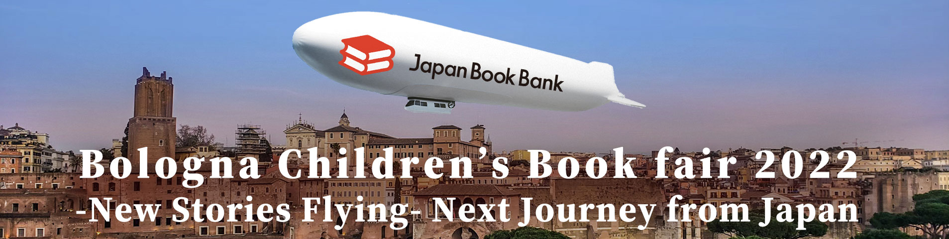 Bologna Children’s Book fair 2022
-New Stories Flying- Next Journey from Japan